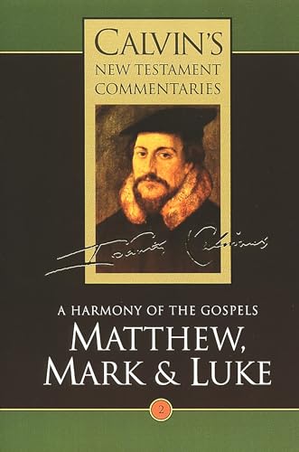 Calvin's New Testament Commentaries: Matthew, Mark & Luke (Calvin's New Testament Commentaries Series Volume 2, Band 2)